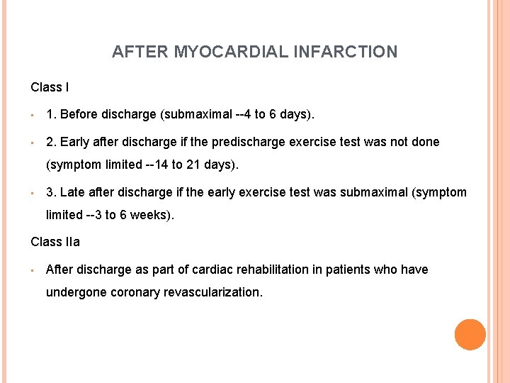 AFTER MYOCARDIAL INFARCTION Class I • 1. Before discharge (submaximal --4 to 6 days).