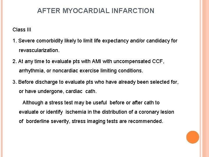 AFTER MYOCARDIAL INFARCTION Class III 1. Severe comorbidity likely to limit life expectancy and/or