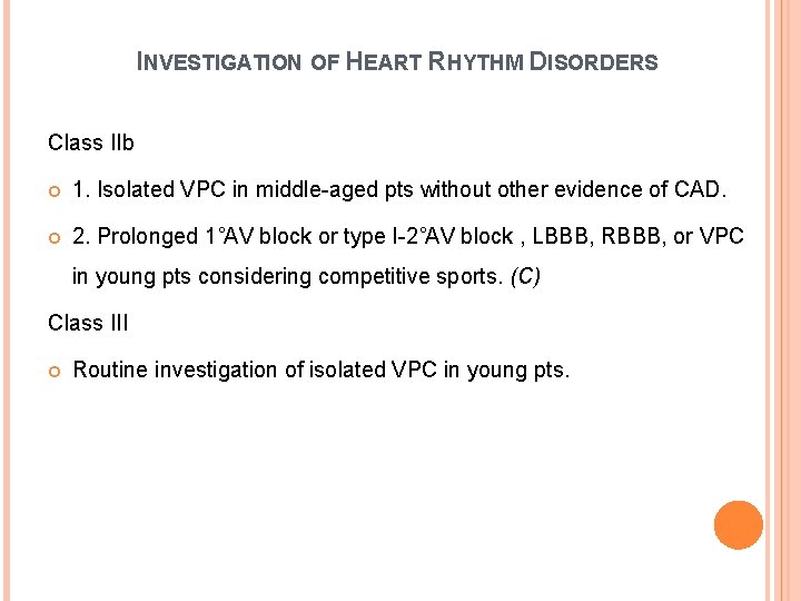 INVESTIGATION OF HEART RHYTHM DISORDERS Class IIb 1. Isolated VPC in middle-aged pts without