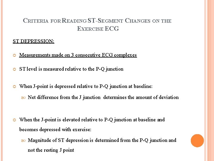 CRITERIA FOR READING ST-SEGMENT CHANGES ON THE EXERCISE ECG ST DEPRESSION: Measurements made on