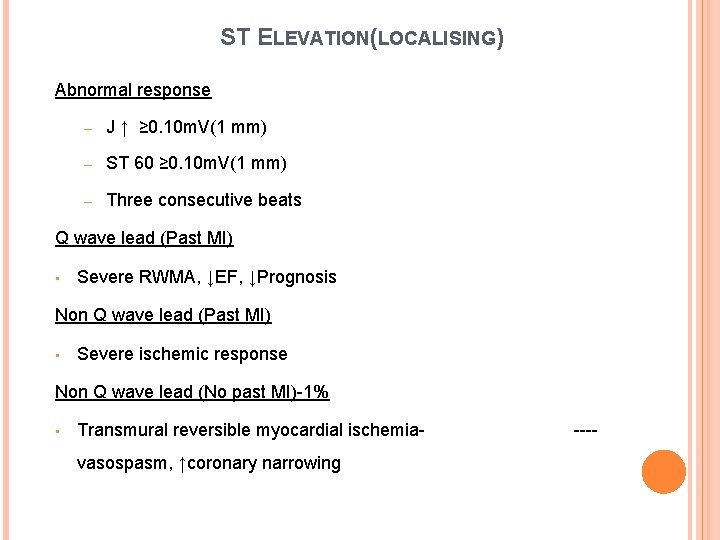 ST ELEVATION(LOCALISING) Abnormal response – J ↑ ≥ 0. 10 m. V(1 mm) –