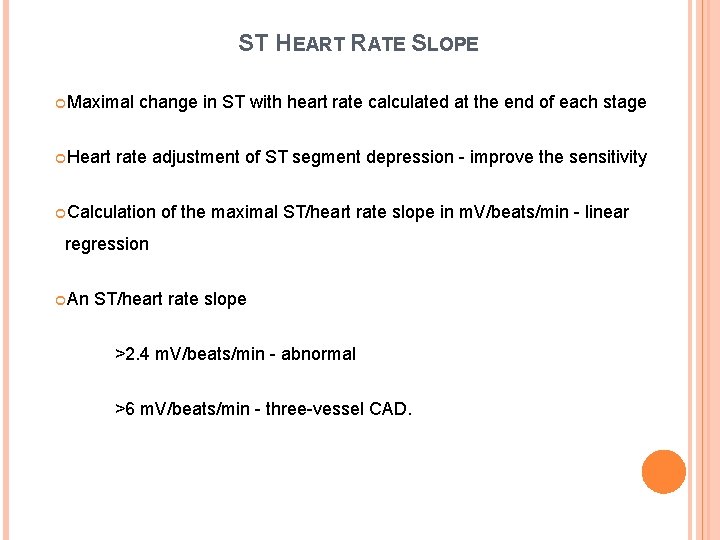 ST HEART RATE SLOPE Maximal Heart change in ST with heart rate calculated at