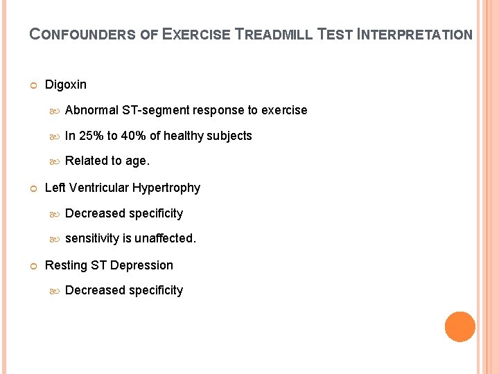 CONFOUNDERS OF EXERCISE TREADMILL TEST INTERPRETATION Digoxin Abnormal ST-segment response to exercise In 25%