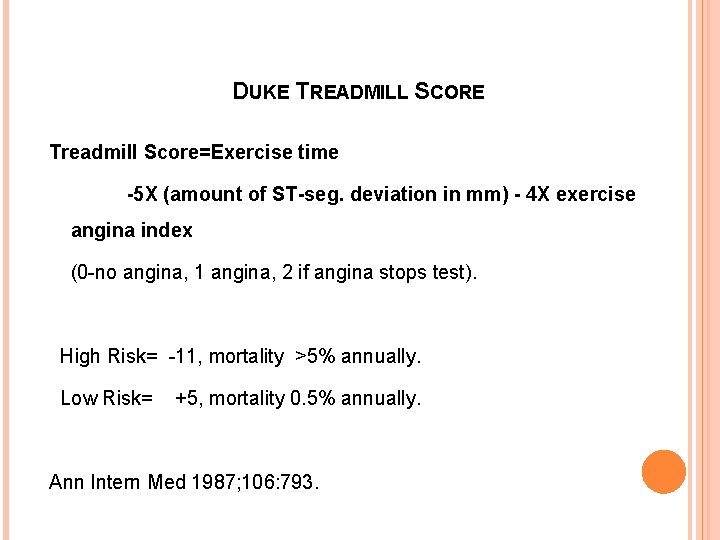 DUKE TREADMILL SCORE Treadmill Score=Exercise time -5 X (amount of ST-seg. deviation in mm)