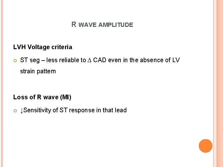 R WAVE AMPLITUDE LVH Voltage criteria ST seg – less reliable to ∆ CAD