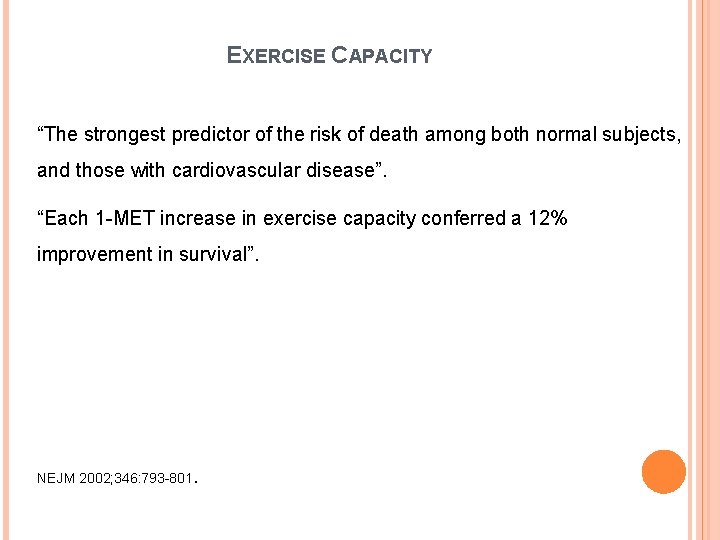 EXERCISE CAPACITY “The strongest predictor of the risk of death among both normal subjects,