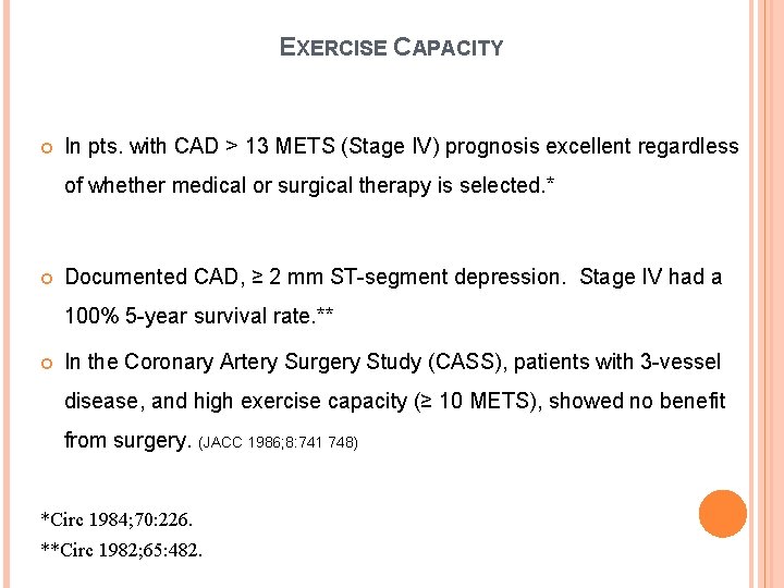 EXERCISE CAPACITY In pts. with CAD > 13 METS (Stage IV) prognosis excellent regardless