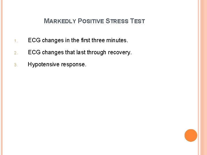 MARKEDLY POSITIVE STRESS TEST 1. ECG changes in the first three minutes. 2. ECG