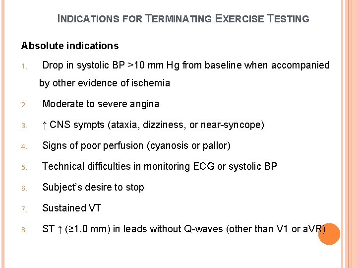 INDICATIONS FOR TERMINATING EXERCISE TESTING Absolute indications 1. Drop in systolic BP >10 mm