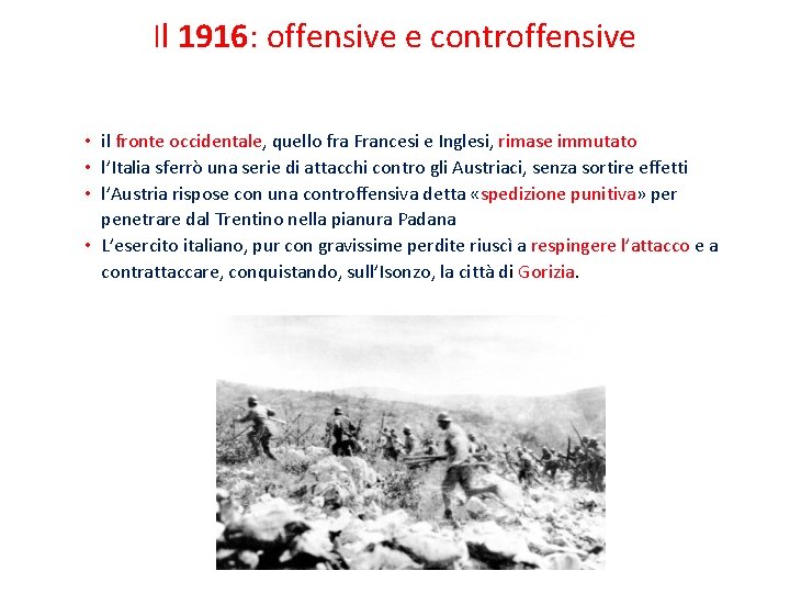 Il 1916: offensive e controffensive • il fronte occidentale, quello fra Francesi e Inglesi,