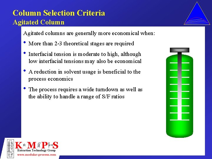 Column Selection Criteria Agitated Column Agitated columns are generally more economical when: • More