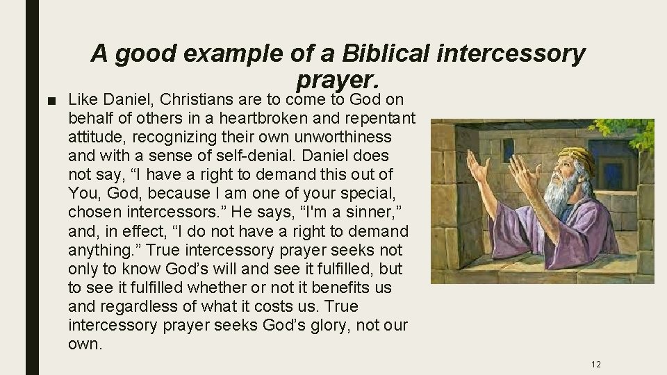 A good example of a Biblical intercessory prayer. ■ Like Daniel, Christians are to