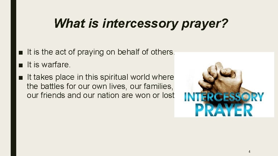 What is intercessory prayer? ■ It is the act of praying on behalf of