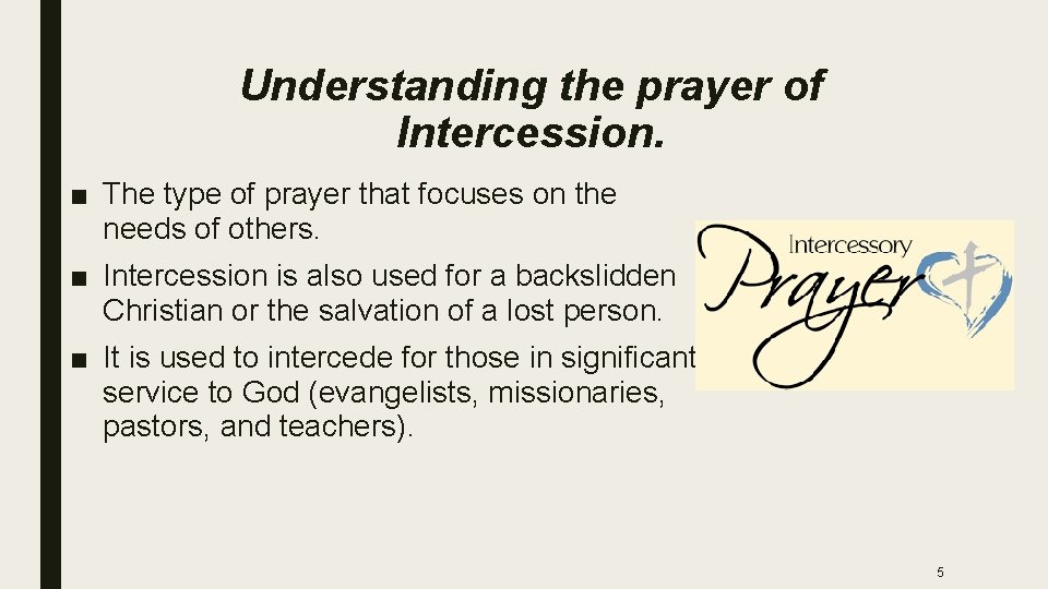 Understanding the prayer of Intercession. ■ The type of prayer that focuses on the