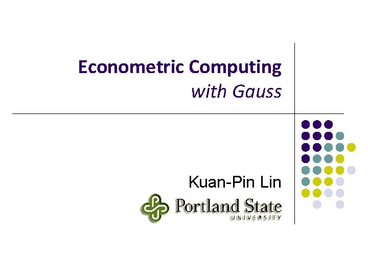 Econometric Computing with Gauss Kuan-Pin Lin 