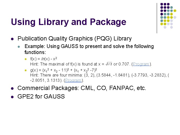 Using Library and Package l Publication Quality Graphics (PQG) Library l Example: Using GAUSS