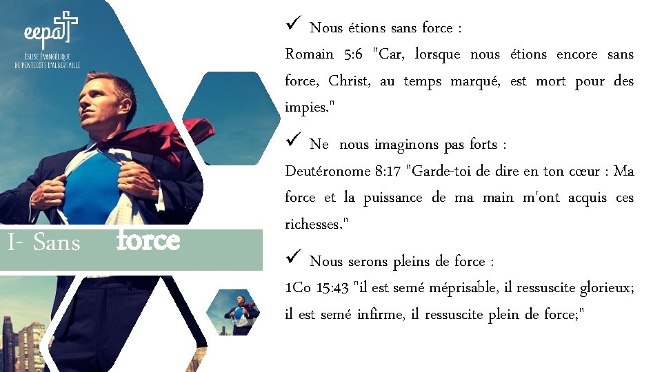 ü Nous étions sans force : Romain 5: 6 "Car, lorsque nous étions encore