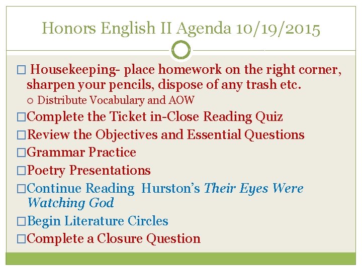 Honors English II Agenda 10/19/2015 � Housekeeping place homework on the right corner, sharpen