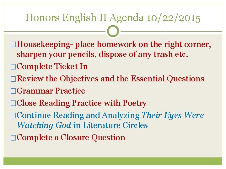 Honors English II Agenda 10/22/2015 �Housekeeping place homework on the right corner, sharpen your