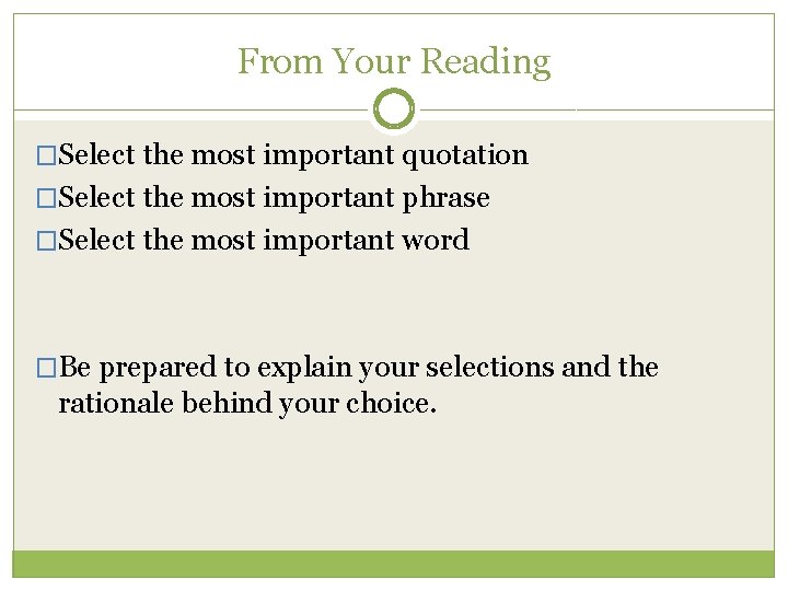 From Your Reading �Select the most important quotation �Select the most important phrase �Select