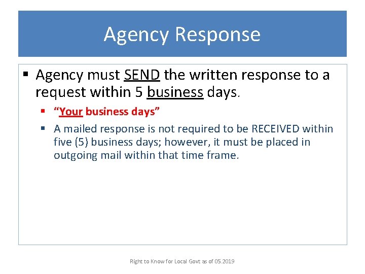 Agency Response § Agency must SEND the written response to a request within 5