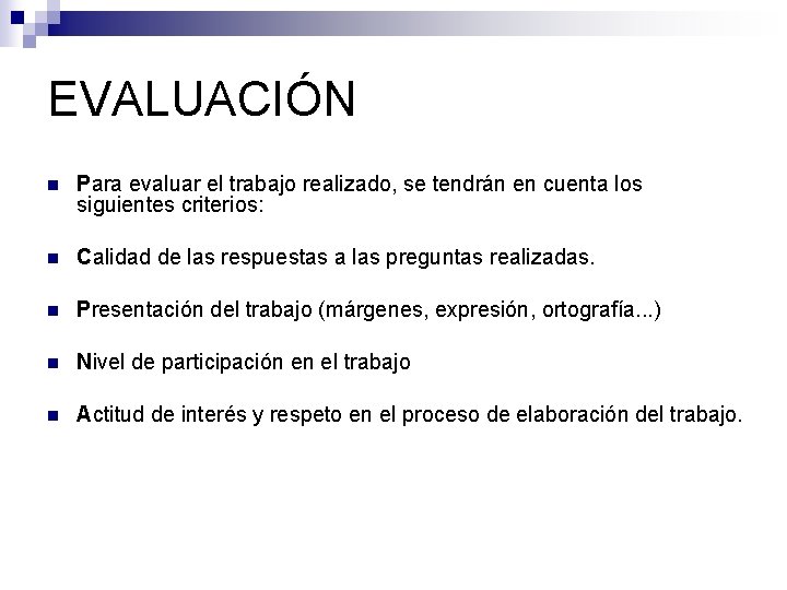 EVALUACIÓN n Para evaluar el trabajo realizado, se tendrán en cuenta los siguientes criterios: