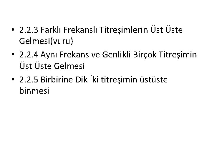  • 2. 2. 3 Farklı Frekanslı Titreşimlerin Üste Gelmesi(vuru) • 2. 2. 4
