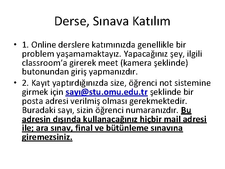 Derse, Sınava Katılım • 1. Online derslere katımınızda genellikle bir problem yaşamamaktayız. Yapacağınız şey,