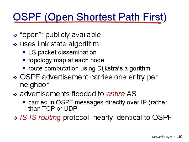 OSPF (Open Shortest Path First) v v “open”: publicly available uses link state algorithm