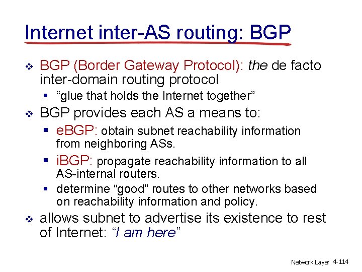Internet inter-AS routing: BGP v BGP (Border Gateway Protocol): the de facto inter-domain routing