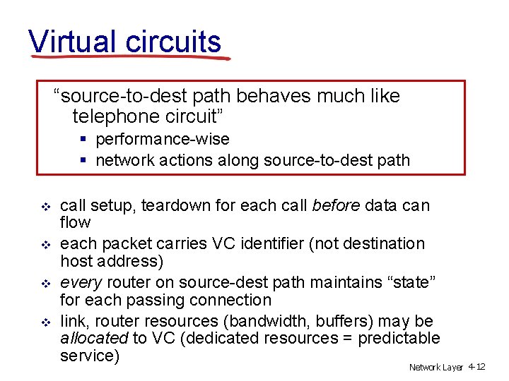 Virtual circuits “source-to-dest path behaves much like telephone circuit” § performance-wise § network actions