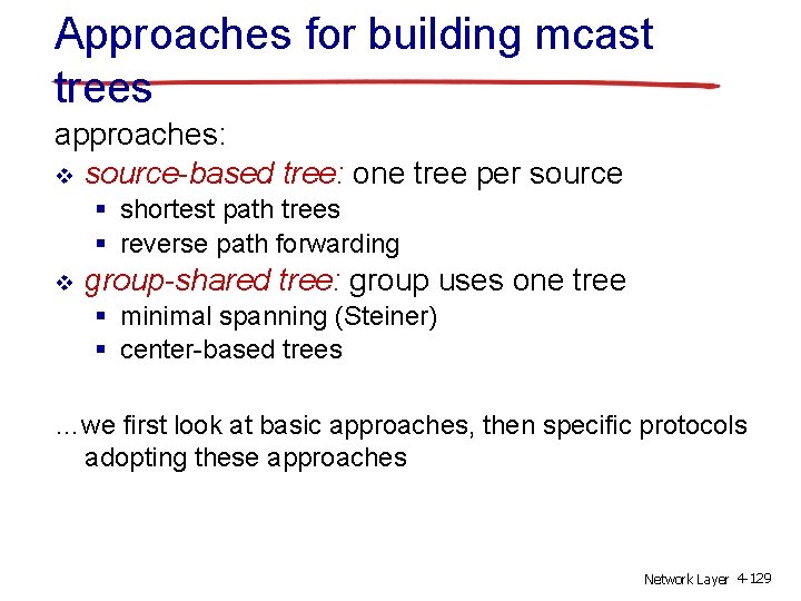 Approaches for building mcast trees approaches: v source-based tree: one tree per source §