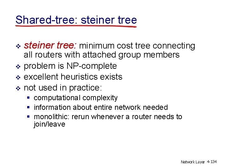 Shared-tree: steiner tree v v steiner tree: minimum cost tree connecting all routers with