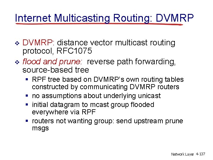 Internet Multicasting Routing: DVMRP v v DVMRP: distance vector multicast routing protocol, RFC 1075