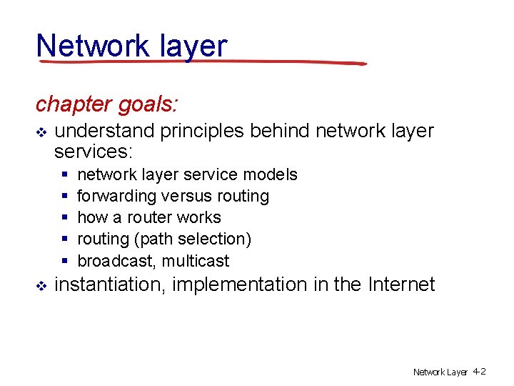 Network layer chapter goals: v understand principles behind network layer services: § § §