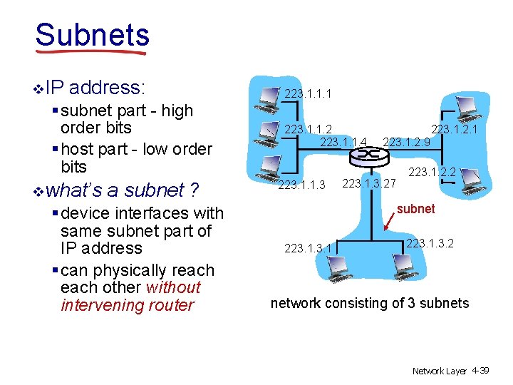 Subnets v IP address: § subnet part - high order bits § host part