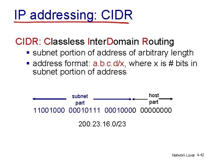 IP addressing: CIDR: Classless Inter. Domain Routing § subnet portion of address of arbitrary