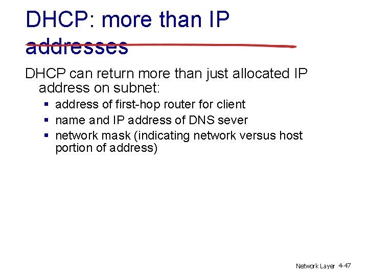 DHCP: more than IP addresses DHCP can return more than just allocated IP address