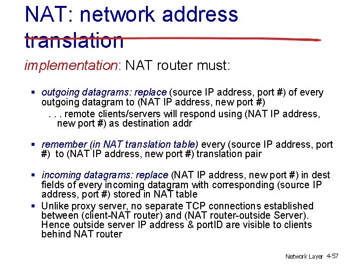 NAT: network address translation implementation: NAT router must: § outgoing datagrams: replace (source IP