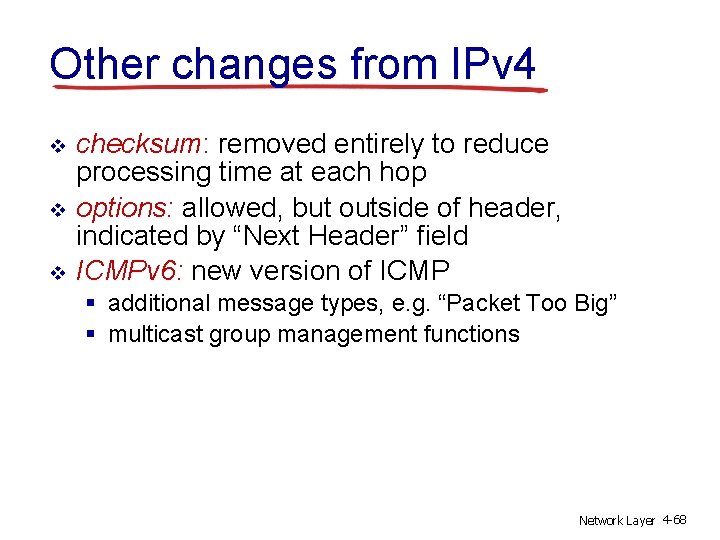 Other changes from IPv 4 v v v checksum: removed entirely to reduce processing