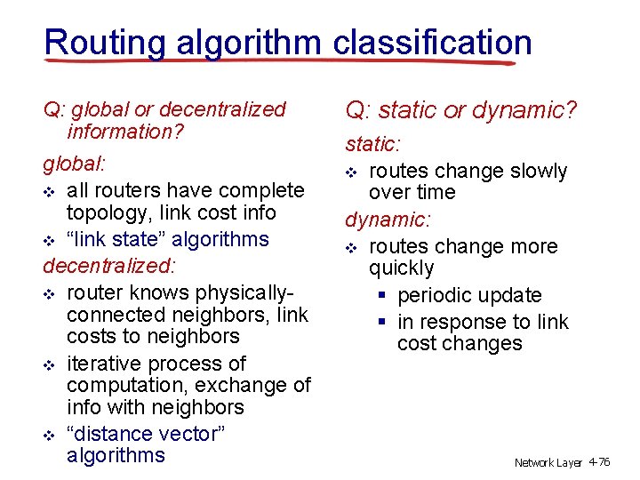 Routing algorithm classification Q: global or decentralized information? global: v all routers have complete