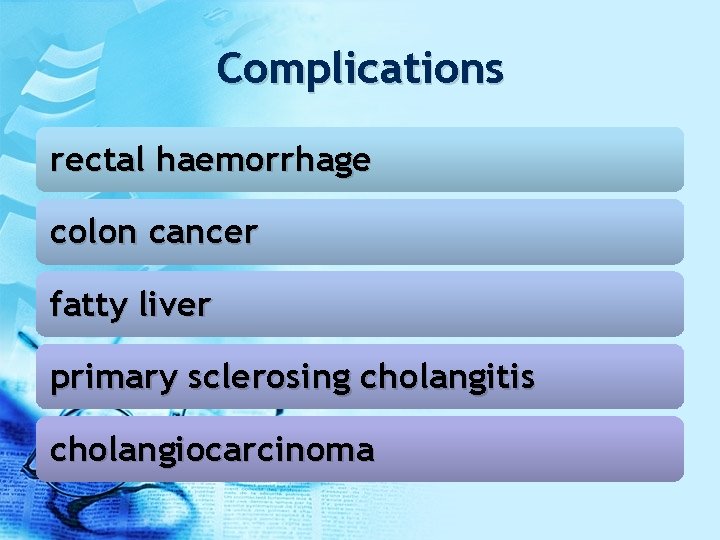 Complications rectal haemorrhage colon cancer fatty liver primary sclerosing cholangitis cholangiocarcinoma 