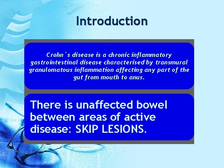 Introduction Crohn´s disease is a chronic inflammatory gastrointestinal disease characterised by transmural granulomatous inflammation