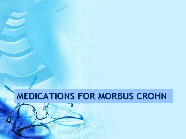 MEDICATIONS FOR MORBUS CROHN 