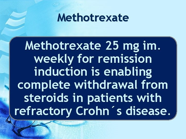 Methotrexate 25 mg im. weekly for remission induction is enabling complete withdrawal from steroids