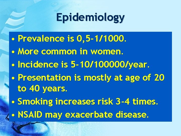 Epidemiology • Prevalence is 0, 5 -1/1000. • More common in women. • Incidence