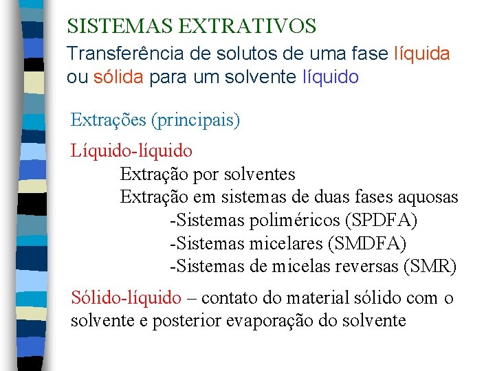 SISTEMAS EXTRATIVOS Transferência de solutos de uma fase líquida ou sólida para um solvente