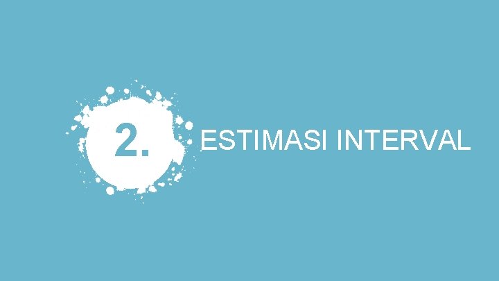 2. ESTIMASI INTERVAL 