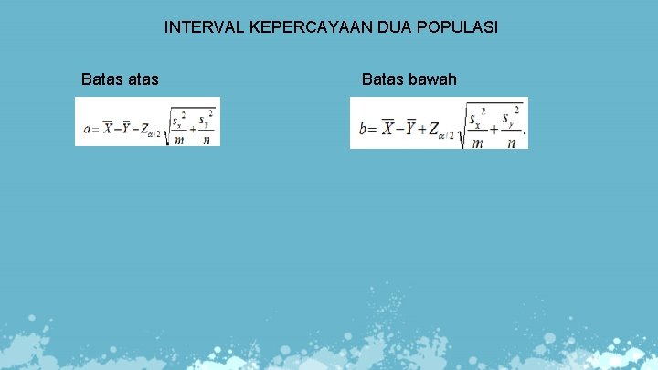 INTERVAL KEPERCAYAAN DUA POPULASI Batas bawah 