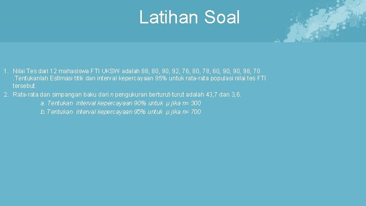 Latihan Soal 1. Nilai Tes dari 12 mahasiswa FTI UKSW adalah 88, 80, 92,